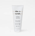 Body Scrub "this is scrub." 200ml